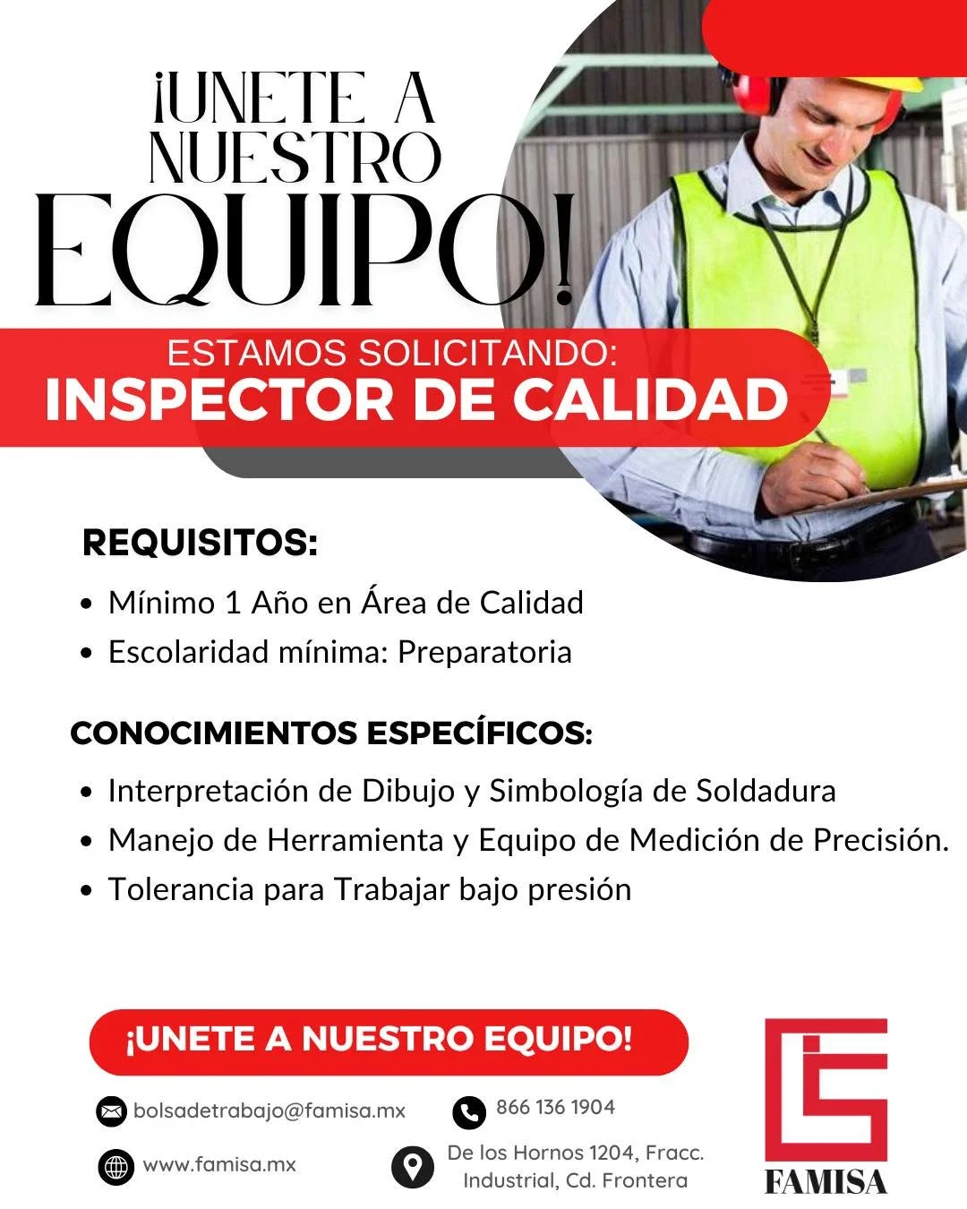 ENVIA TU CV AL CORREO BOLSADETRABAJO@FAMISA.MX ASUNTO: INSPECTOR DE CALUDAD